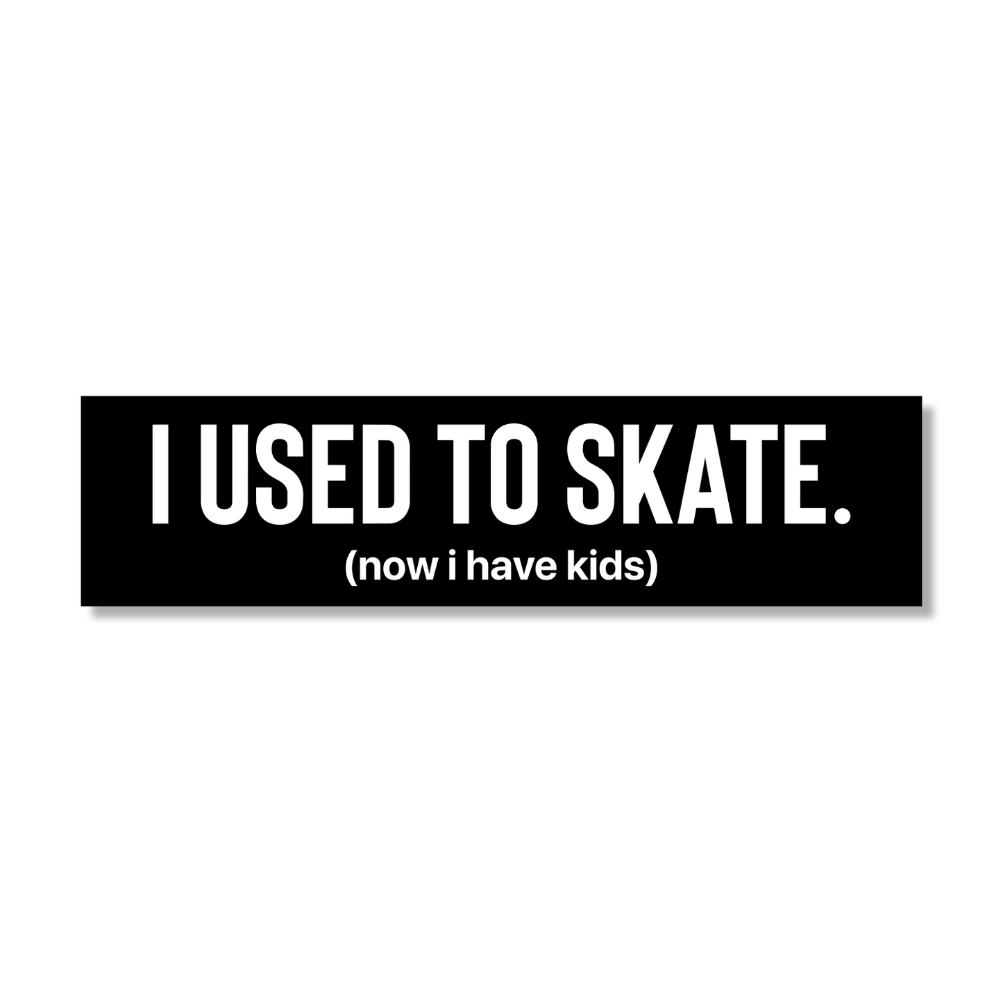I Used to Skate x Now I Have Kids Sticker