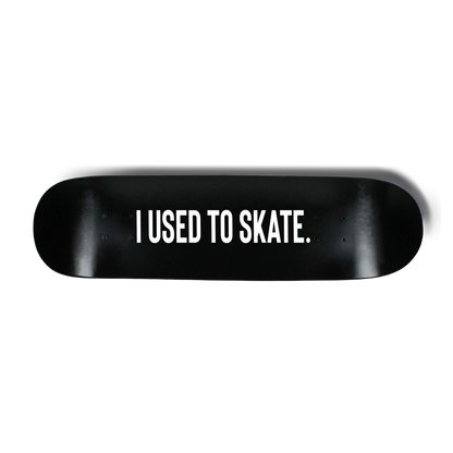 'I Used to Skate' Classic Board