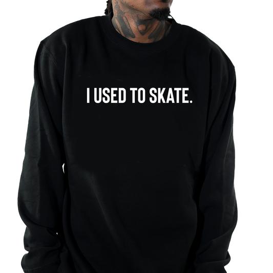 I Used to Skate Crewneck Sweater
