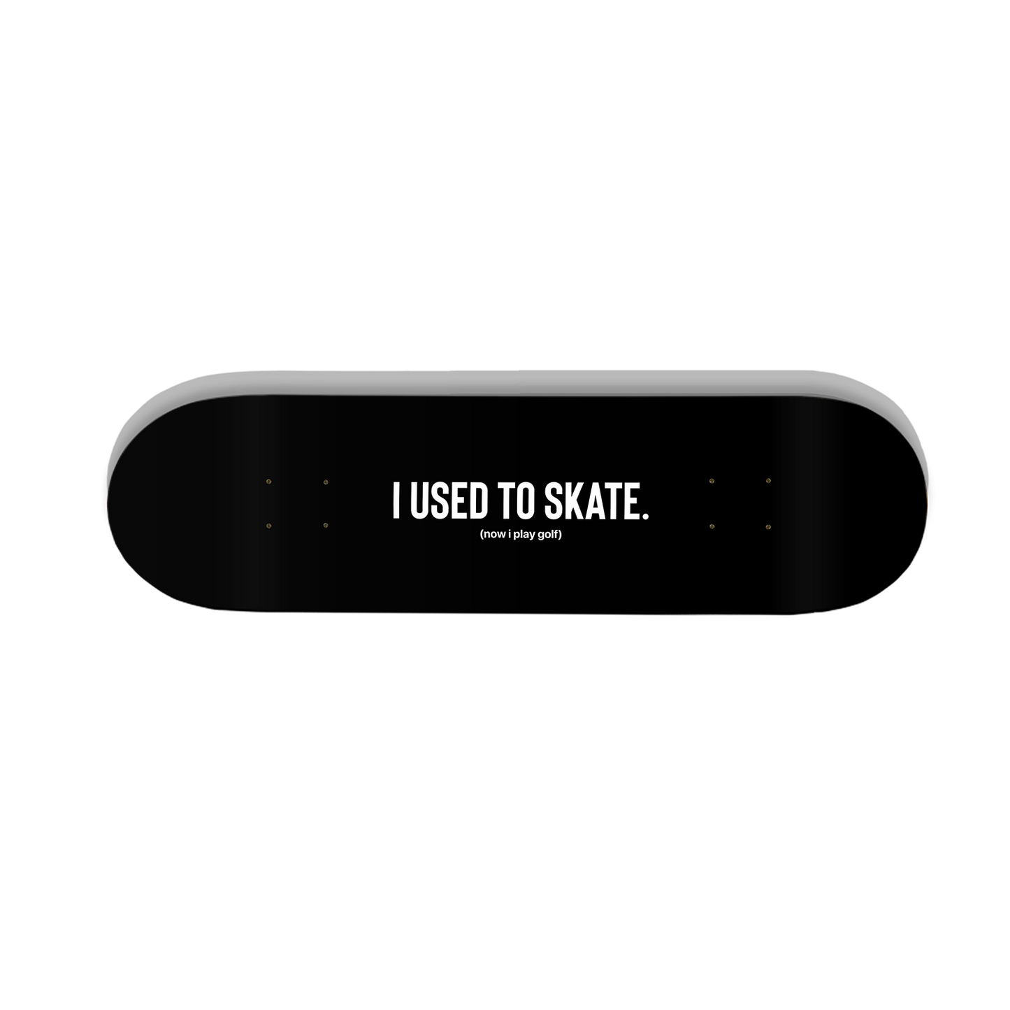 I Used to Skate x Now I Play Golf | Skateboard Deck | Storied