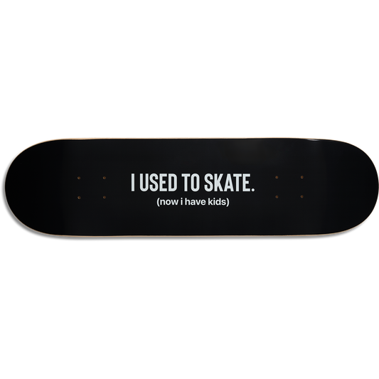 I Used to Skate x Now I Have Kids