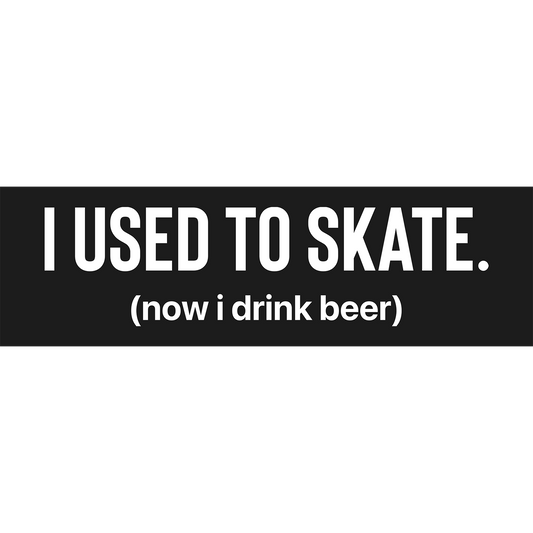 I Used to Skate x Now I Drink Beer Sticker