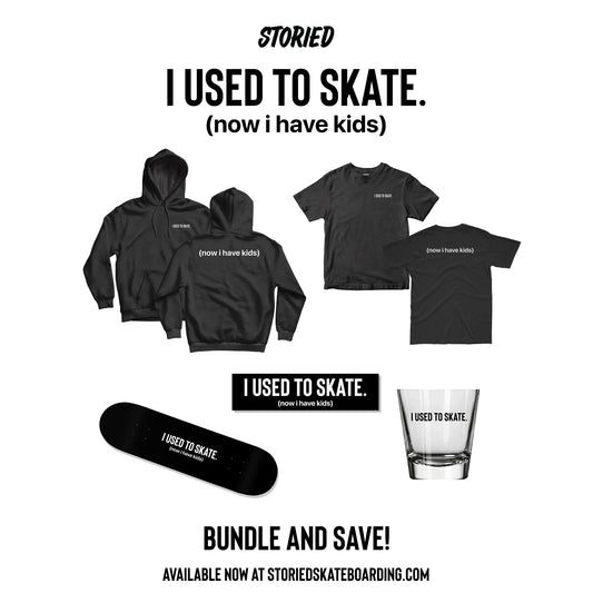 I Used to Skate x Now I Have Kids Bundle | Hoodie, Tee, Deck, Sticker & Shot Glass