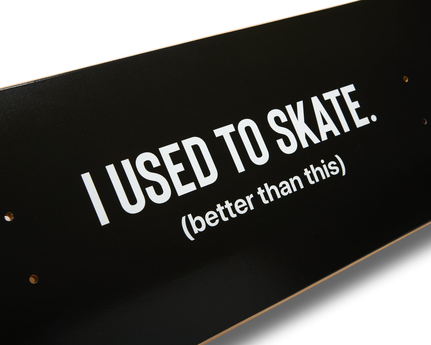 I Used to Skate x Better Than This Skate Deck